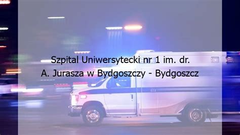 Szpital Uniwersytecki Nr Im Dr A Jurasza W Bydgoszczy Bydgoszcz