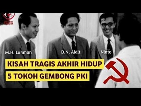 Inilah Kisah Tragis Akhir Hidup Tokoh Gombong Pki Youtube