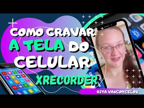 Como Fazer Um V Deo Gravando A Tela Do Celular Xrecorder Youtube