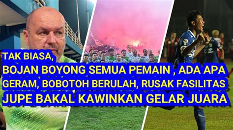 TAK BIASA Bojan Boyong Semua Pemain Ada Apa Boobotoh Berulah Rusak