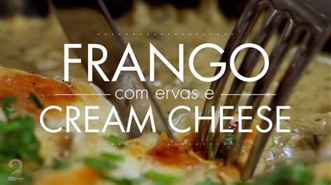 Frango Molho De Ervas E Cream Cheese Maravilhoso Gourmet A Dois