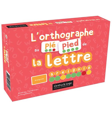 L Orthographe Au Pied De La Lettre Orthographe Lexical