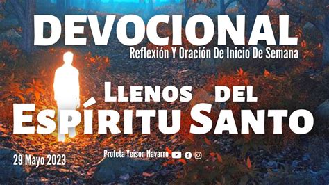 Devocional Llenos Del Esp Ritu Santo Profeta Yeison Navarro