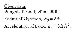 Solved The Truck Carries The Spool Which Has A Weight Of 500 Lb And