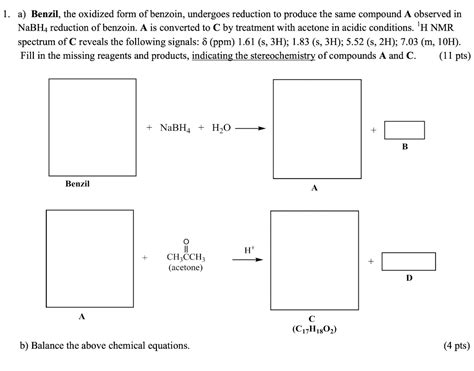 SOLVED A Benzil The Oxidized Form Of Benzoin Undergoes Reduction To