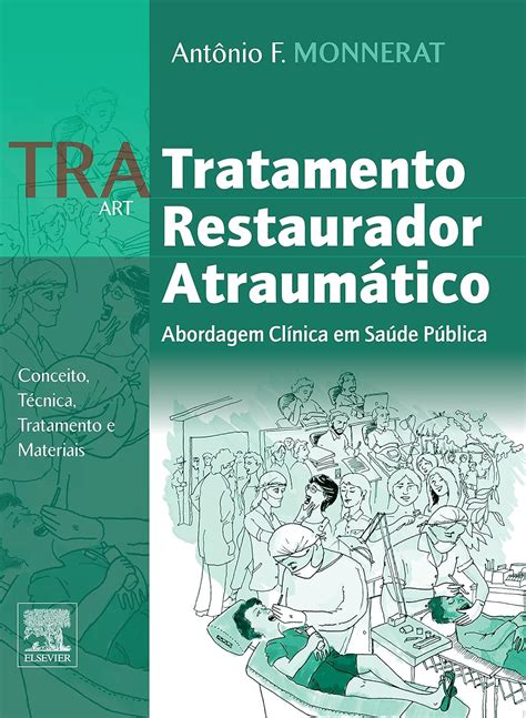 TRA tratamento restaurador atraumático Abordagem Clínica em Saúde