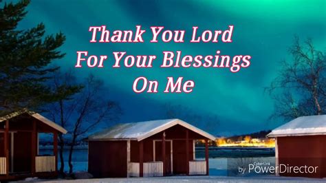 Thank You Lord For Your Blessings On Me With Lyrics Youtube