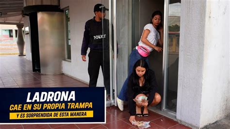 Ladrona Cae En Su Propia Trampa Y Es Sorprendida De Esta Manera