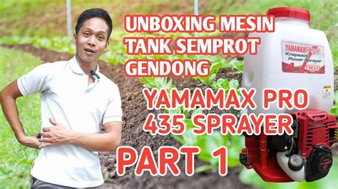 PART 5 Episode 1 UNBOXING MESIN TANK SEMPROT GENDONG YAMAMAX 435