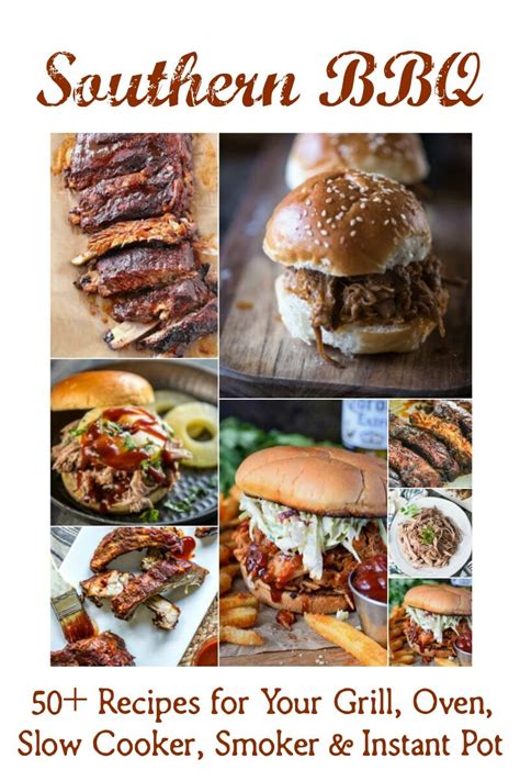 50+ Southern Barbecue Recipes (Grill, Oven, Slow Cooker, Smoker & IP)