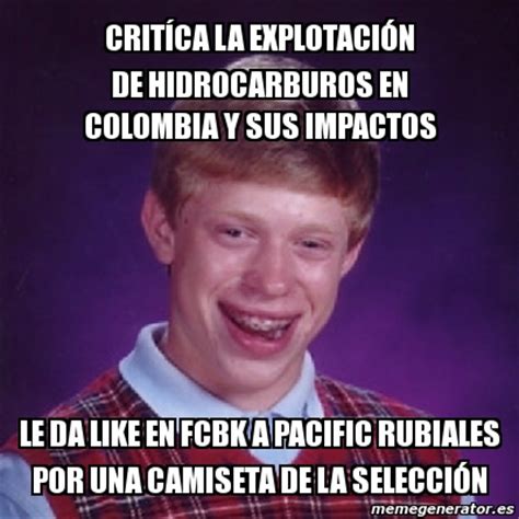 Meme Bad Luck Brian CRITÃ CA LA EXPLOTACIÃN DE HIDROCARBUROS EN