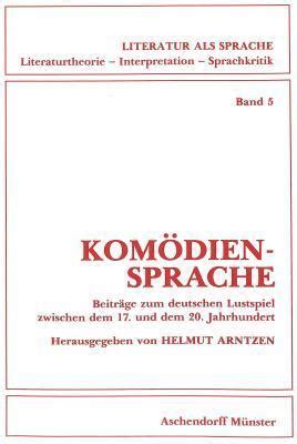 Komödiensprache Beiträge zum deutschen Lustspiel zwischen dem 17 und