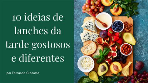 Ideias De Lanches Da Tarde Gostosos E Diferentes Fernanda Giacomo