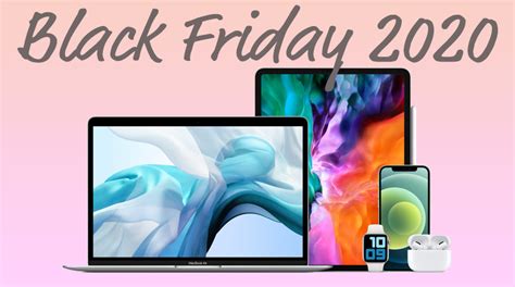 Black Friday 2020 Deals Best Discounts To Hit Apple Products