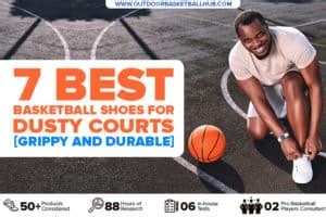 Best Basketball Shoes For Dusty Courts Reviewed