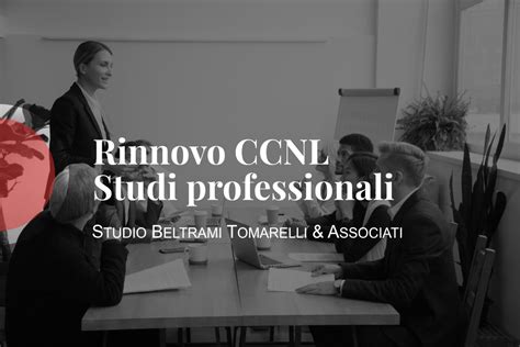 Rinnovo CCNL Studi Professionali Studio Beltrami Tomarelli Associati