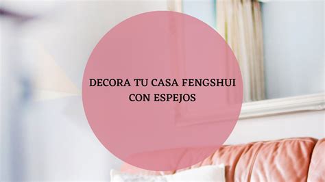 Decora Tu Casa Fengshui Con Espejos Maddie B Consultora De Feng Shui