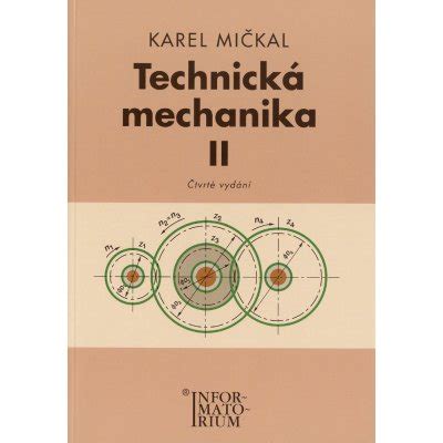 Technická mechanika II Pro studijní obory SOŠ a SOU Karel Mičkal od