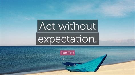 Lao Tzu Quote Act Without Expectation Wallpapers Quotefancy