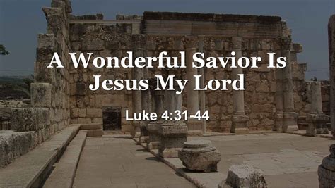 A Wonderful Savior Is Jesus My Lord Waverly Church Of Christ