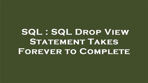 SQL SQL Drop View Statement Takes Forever To Complete YouTube