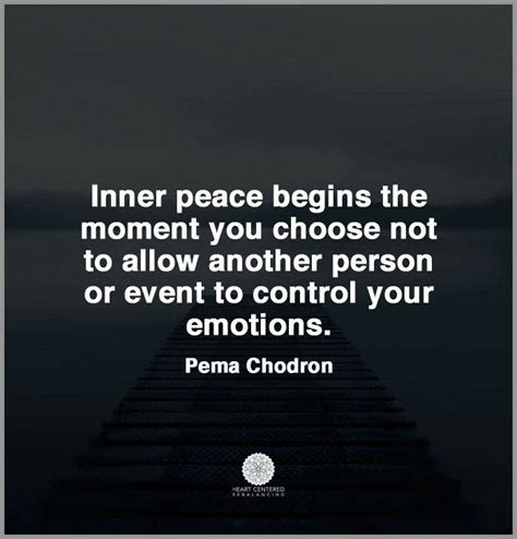 Inner Peace Begins The Moment You Choose Not To Allow Another Person Or