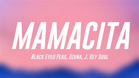 Mamacita Black Eyed Peas Ozuna J Rey Soul Lyrics Video 🥁 Youtube