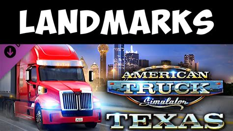 Ats 1 46 0 73s Texas Dlc All Landmarks And Special Places Upcoming Map Dlc American Truck