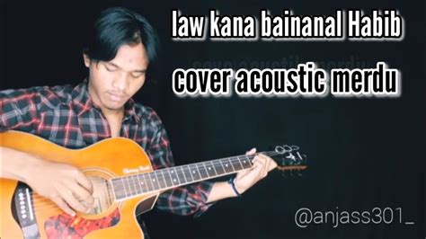 Law Kana Bainanal Habib Versi Acoustic Merdu Sangat YouTube