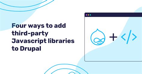 Four Ways To Add Third Party Javascript Libraries To Drupal