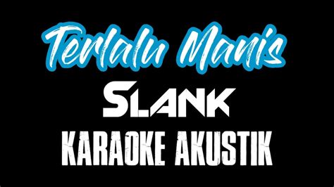 Terlalu Manis Karaoke Slank Akustik Youtube