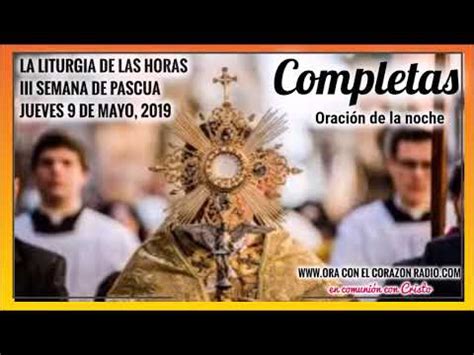 COMPLETAS ORACION DE LA NOCHE JUEVES 9 DE MAYO 2019 III SEMANA DE