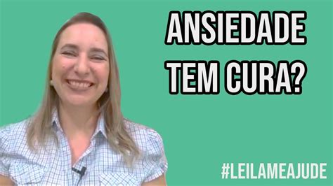 Ansiedade Tem Cura Youtube