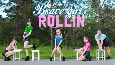 K POP IN PUBLIC ONETAKE Brave Girls Rollin Dance Cover From