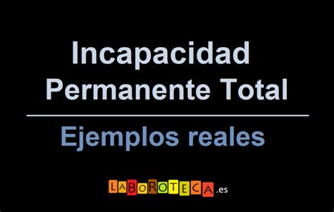 Incapacidad Permanente Total Ejemplos Reales Laboroteca