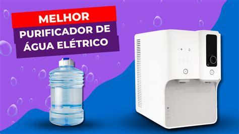 TOP 5 Melhores Opções de Purificador de Água Elétrico Confira 2025