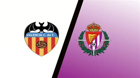 Valencia Vs Real Valladolid Match Preview Predictions Laliga Expert