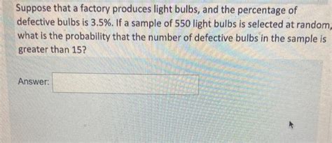 Solved Suppose That A Factory Produces Light Bulbs And The Chegg