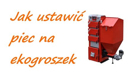 Jak ustawić piec kocioł na ekogroszek poradnik YouTube