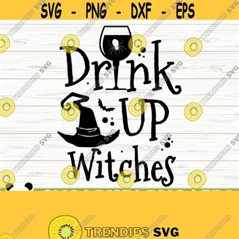 Drink Up Witches Halloween Quote Svg Halloween Svg October Svg Holiday