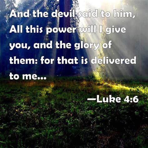 Luke And The Devil Said To Him All This Power Will I Give You And