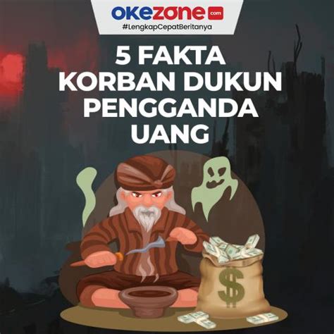 5 Fakta Korban Dukun Pengganda Uang 0 Foto Okezone Infografis