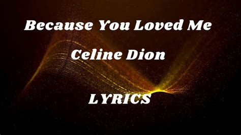 Because You Loved Me - Celine Dion (Lyrics) - YouTube