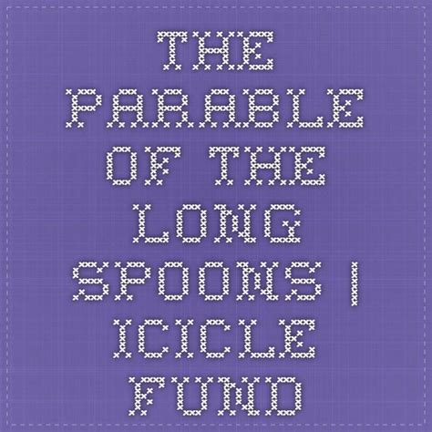 The Parable Of The Long Spoons Icicle Fund Parables Long A Fund