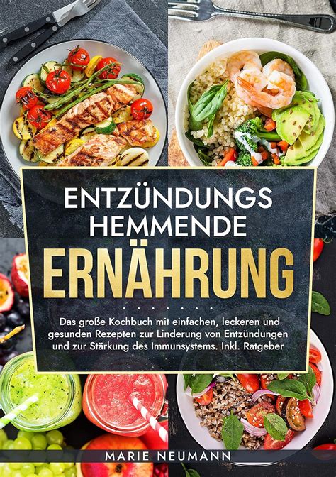 Entz Ndungshemmende Ern Hrung Das Gro E Kochbuch Mit Einfachen