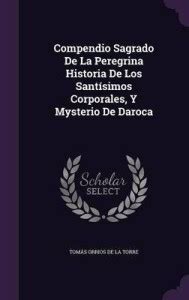 Compendio Sagrado De La Peregrina Historia De Los Santisimos Corporales