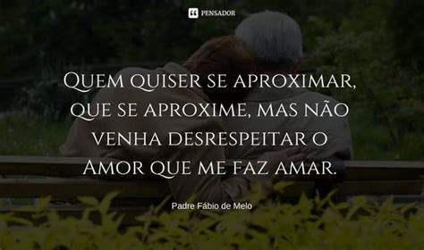 15 Frases De Padre Fábio De Melo Sobre O Amor Pensador