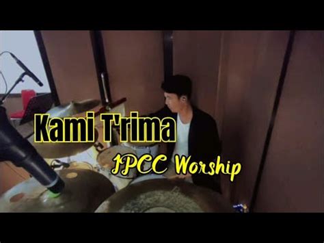 Kami T Rima Kuasamu Tuhan Jpcc Worship Drumcam Live At