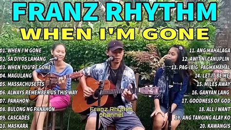 When I M Gone SA DIYOS LAMANG MAGULANG MASSACHUSETTS FRANZ Rhythm