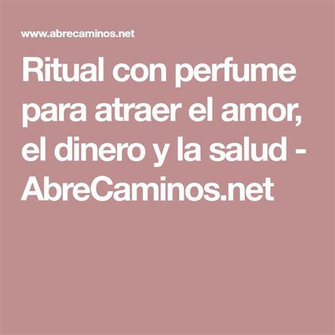 Ritual Con Perfume Para Atraer El Amor El Dinero Y La Salud